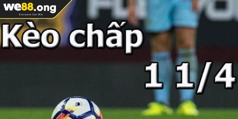 Kèo Chấp 1 1/4 WE88 Hướng Dẫn Cách Đọc Và Chiến Thuật Cược 1 Khái niệm cơ bản kèo chấp 1 1/4 WE88