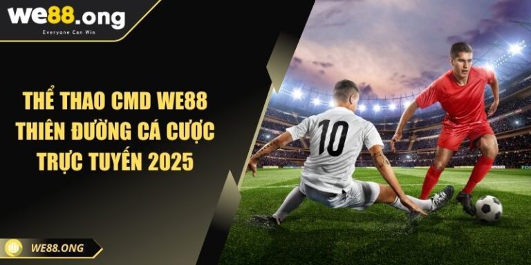 Thể Thao CMD WE88 Thiên Đường Cá Cược Trực Tuyến 2025 1 Thể Thao CMD WE88 Thiên Đường Cá Cược Trực Tuyến 2025