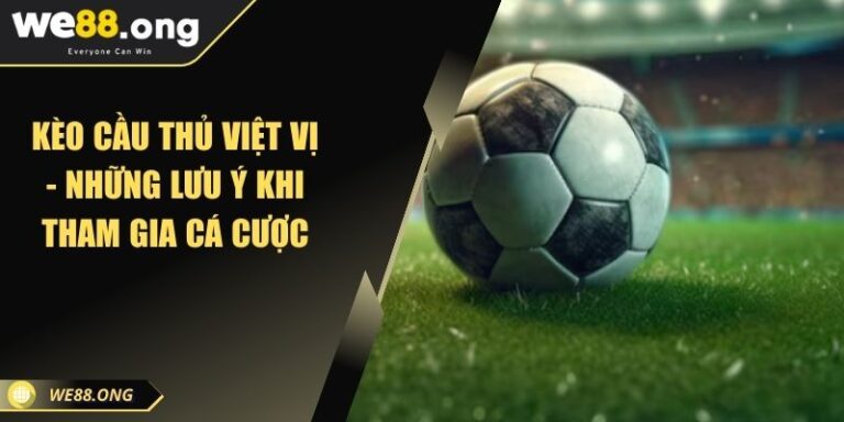 Kèo cầu thủ việt vị - Những lưu ý khi tham gia cá cược 1 keo cau thu viet vi