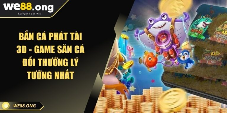 Bắn cá phát tài 3D - Game săn cá đổi thưởng lý tưởng nhất 1 ban ca phat tai 3d