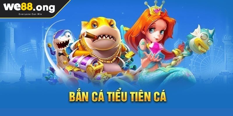 Bắn Cá Tiểu Tiên Cá WE88 - Khám Phá Ngay Bí Kíp Thắng Lớn 2 Sự đa dạng trong phòng chơi Bắn Cá Tiểu Tiên Cá