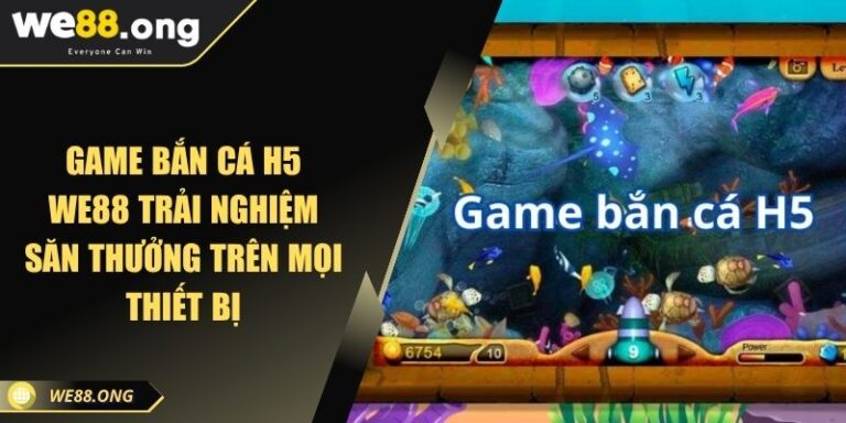 Game bắn cá H5 WE88