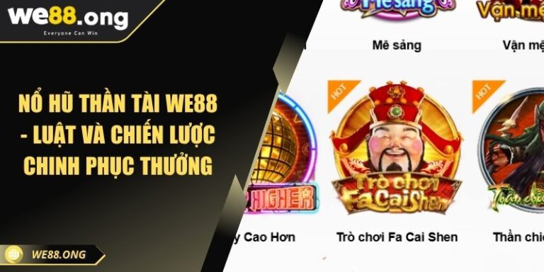 Nổ Hũ Thần Tài WE88 - Luật Và Chiến Lược Chinh Phục Thưởng 1 Nổ Hũ Thần Tài WE88