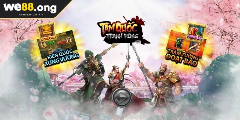 Tam Quốc Tranh Hùng WE88 - Luật Và Hệ Thống Phòng Chơi 1 Khái quát Tam Quốc Tranh Hùng WE88